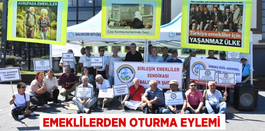 Emeklilerden oturma eylemi