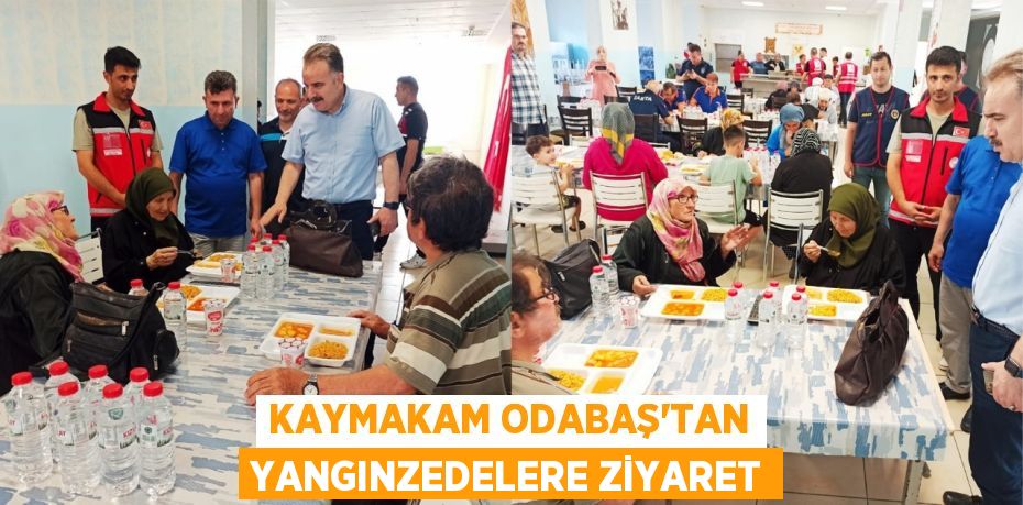 Kaymakam Odabaş’tan Yangınzedelere Ziyaret