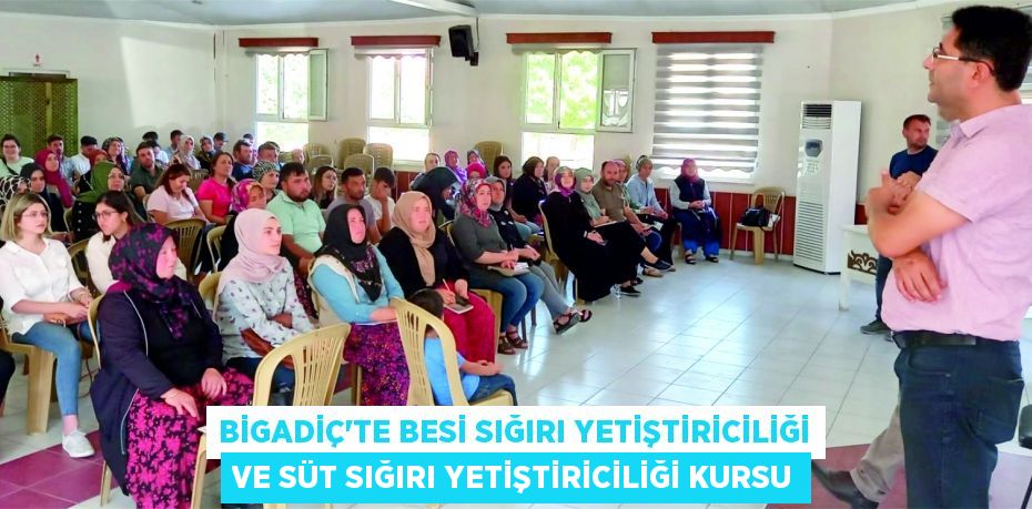 Bigadiç’te Besi Sığırı Yetiştiriciliği ve Süt Sığırı Yetiştiriciliği Kursu