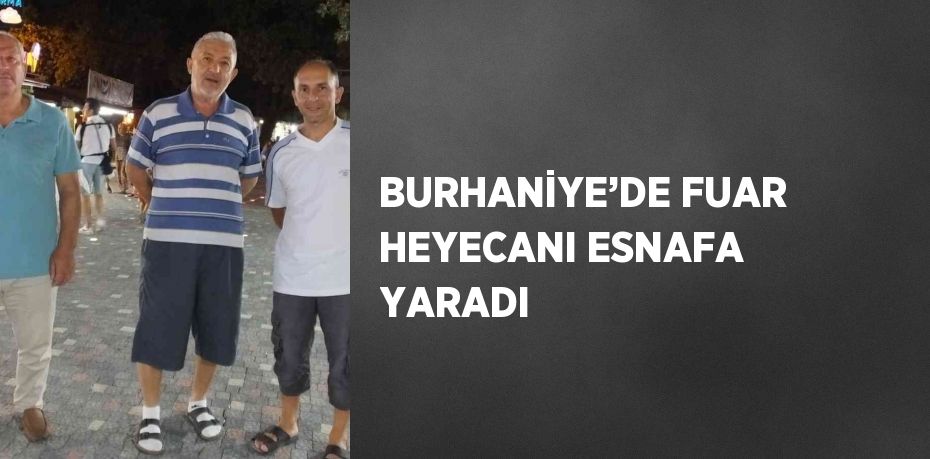 BURHANİYE’DE FUAR HEYECANI ESNAFA YARADI