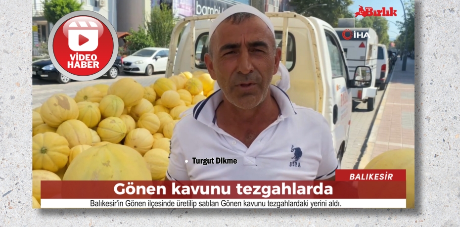 Gönen kavunu tezgahlarda