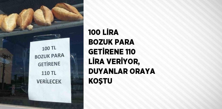 100 LİRA BOZUK PARA GETİRENE 110 LİRA VERİYOR, DUYANLAR ORAYA KOŞTU