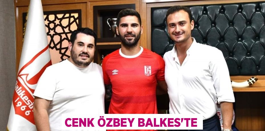 CENK ÖZBEY BALKES’TE