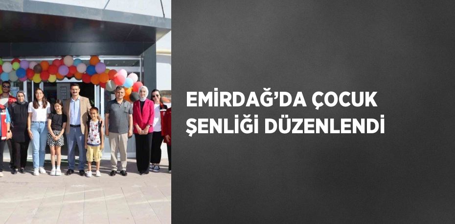 EMİRDAĞ’DA ÇOCUK ŞENLİĞİ DÜZENLENDİ