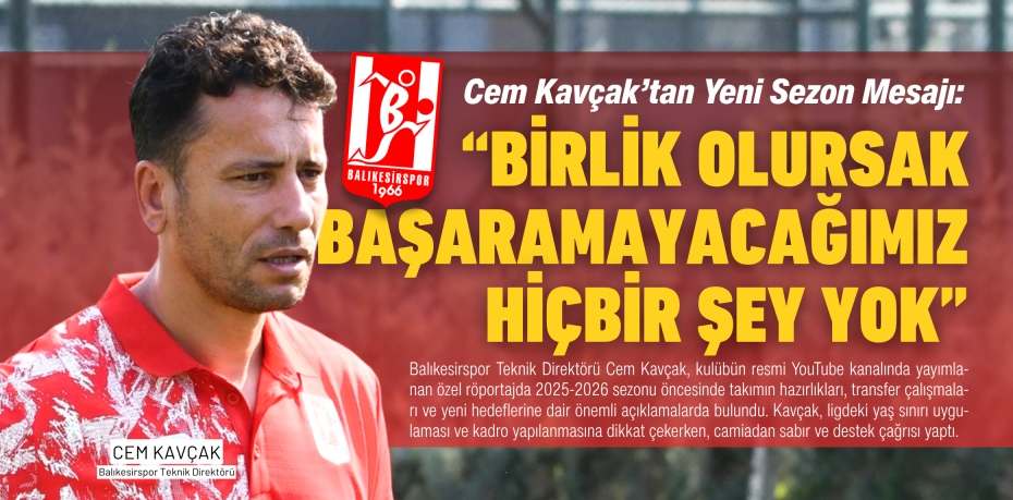 Cem Kavçak’tan Yeni Sezon Mesajı: “Birlik Olursak Başaramayacağımız Hiçbir Şey Yok”