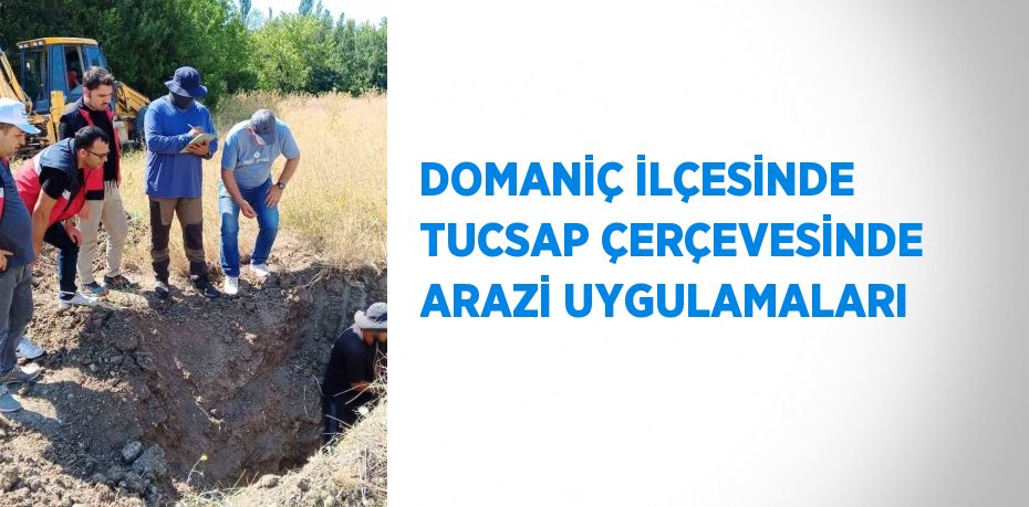 DOMANİÇ İLÇESİNDE TUCSAP ÇERÇEVESİNDE ARAZİ UYGULAMALARI