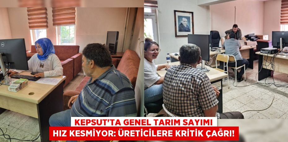 Kepsut'ta Genel Tarım Sayımı Hız Kesmiyor: Üreticilere Kritik Çağrı!