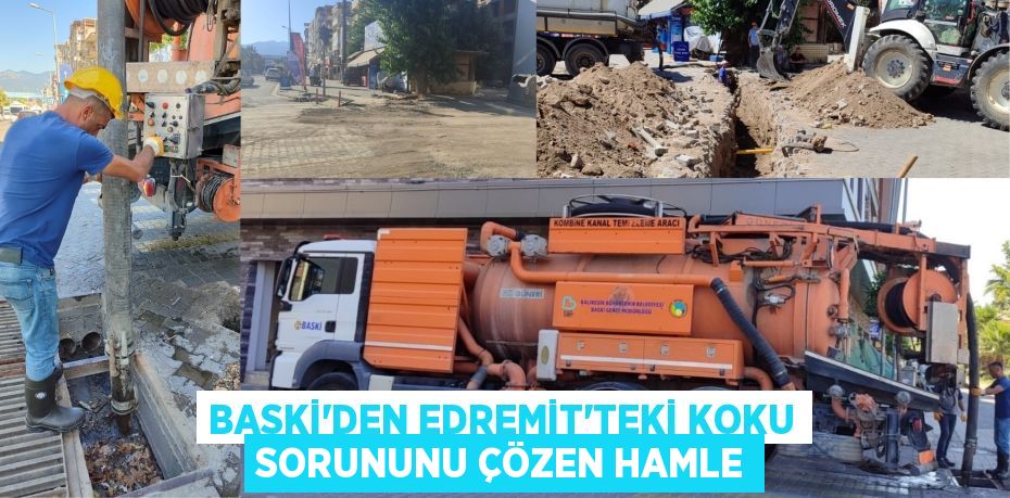 BASKİ’DEN EDREMİT’TEKİ KOKU SORUNUNU ÇÖZEN HAMLE