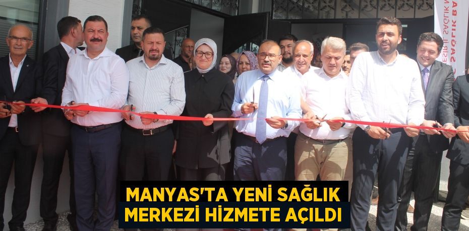 MANYAS'TA YENİ SAĞLIK MERKEZİ HİZMETE AÇILDI