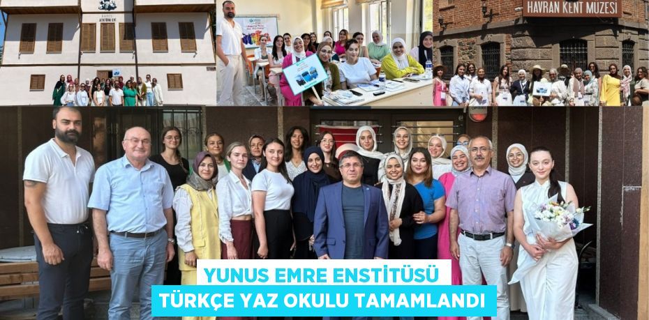YUNUS EMRE ENSTİTÜSÜ TÜRKÇE YAZ OKULU TAMAMLANDI