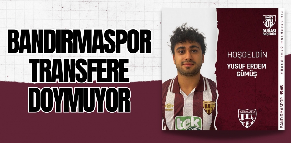 BANDIRMASPOR TRANSFERE DOYMUYOR