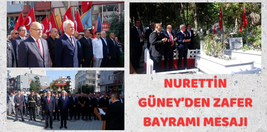 NURETTİN GÜNEY’DEN ZAFER BAYRAMI MESAJI