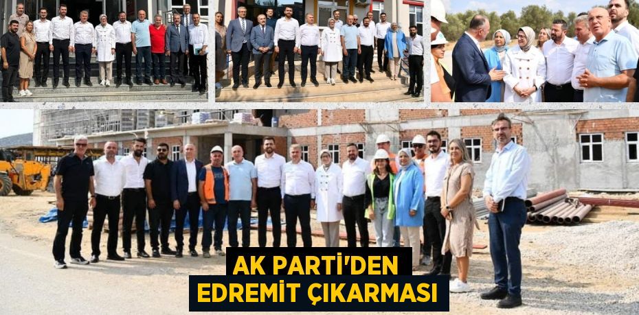 AK PARTİ’DEN EDREMİT ÇIKARMASI