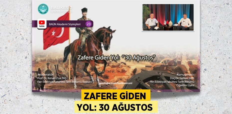 ZAFERE GİDEN YOL: 30 AĞUSTOS