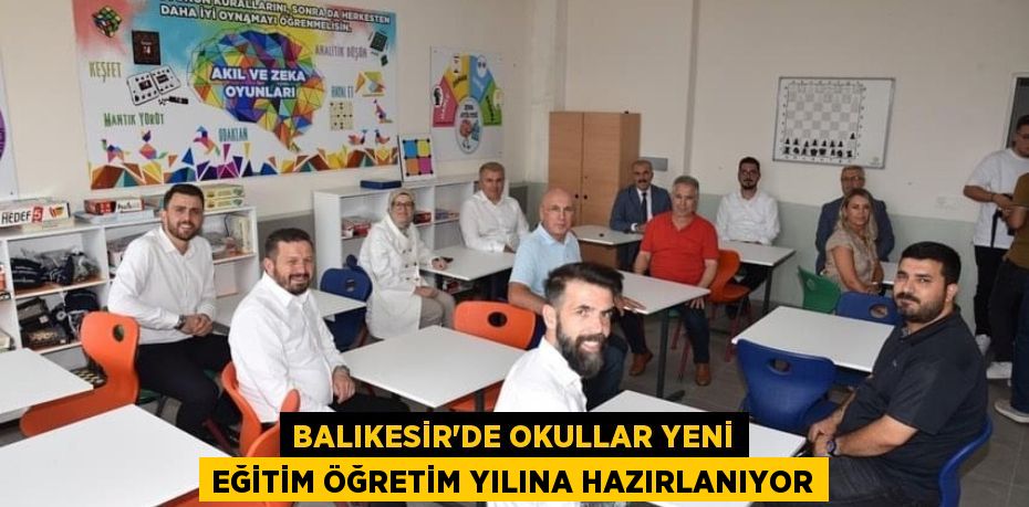 BALIKESİR’DE OKULLAR YENİ EĞİTİM ÖĞRETİM YILINA HAZIRLANIYOR