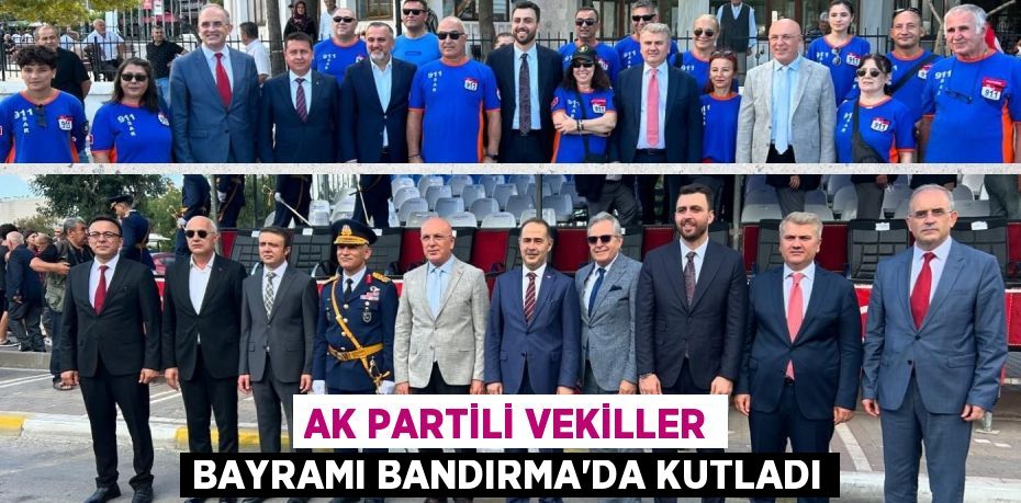 AK PARTİLİ VEKİLLER BAYRAMI BANDIRMA’DA KUTLADI