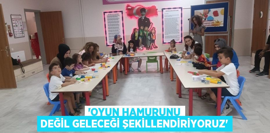 “OYUN HAMURUNU DEĞİL GELECEĞİ ŞEKİLLENDİRİYORUZ”