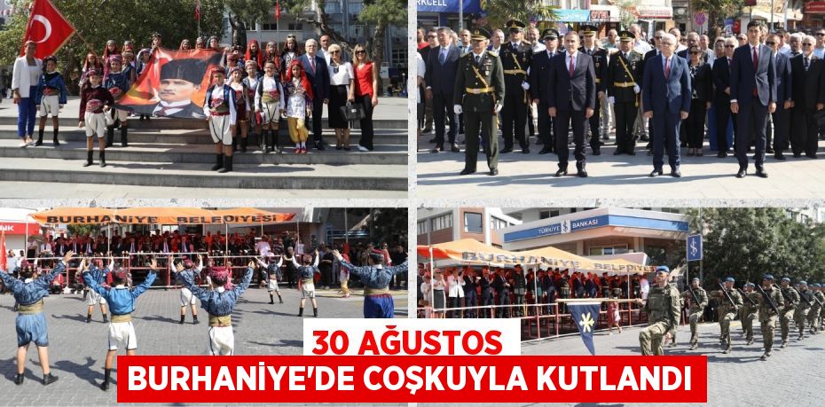 30 AĞUSTOS BURHANİYE’DE COŞKUYLA KUTLANDI