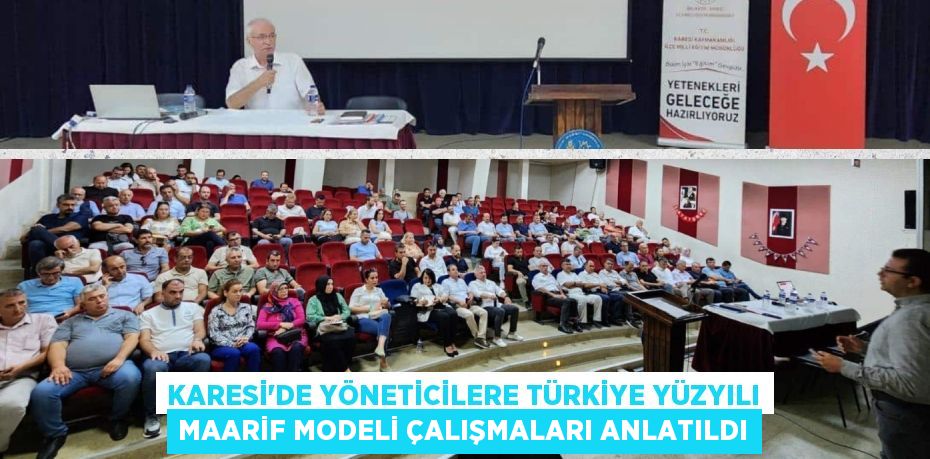 KARESİ’DE YÖNETİCİLERE TÜRKİYE YÜZYILI MAARİF MODELİ ÇALIŞMALARI ANLATILDI