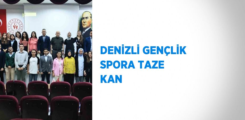 DENİZLİ GENÇLİK SPORA TAZE KAN