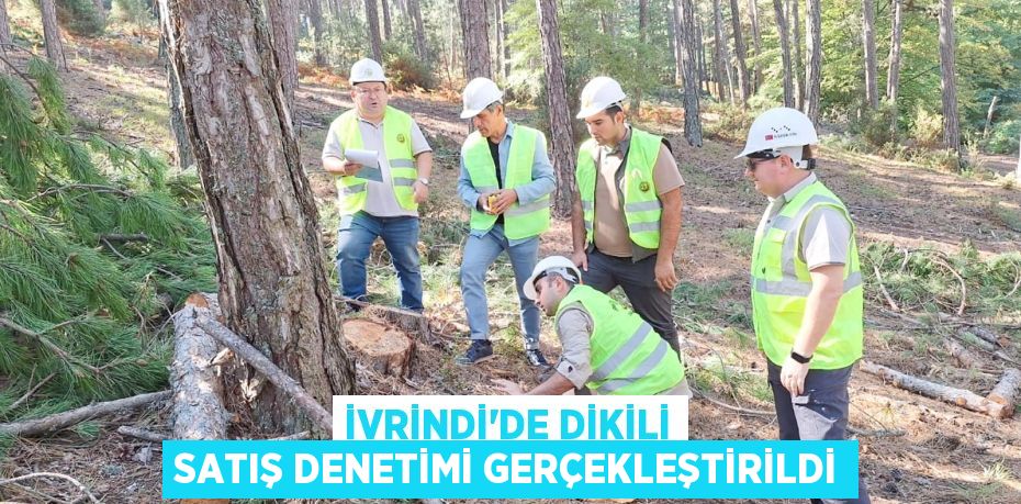 İVRİNDİ’DE DİKİLİ SATIŞ DENETİMİ GERÇEKLEŞTİRİLDİ