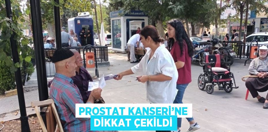 PROSTAT KANSERİ’NE DİKKAT ÇEKİLDİ