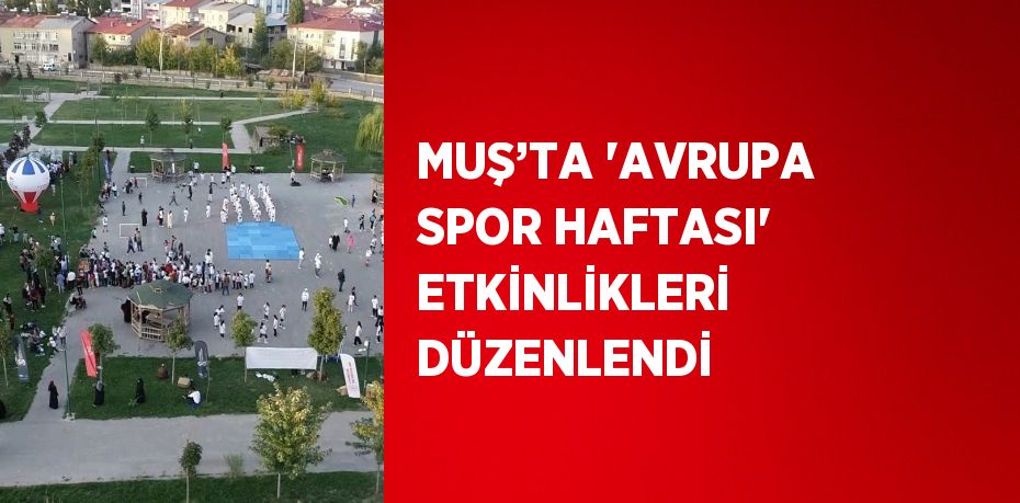 MUŞ’TA 'AVRUPA SPOR HAFTASI' ETKİNLİKLERİ DÜZENLENDİ