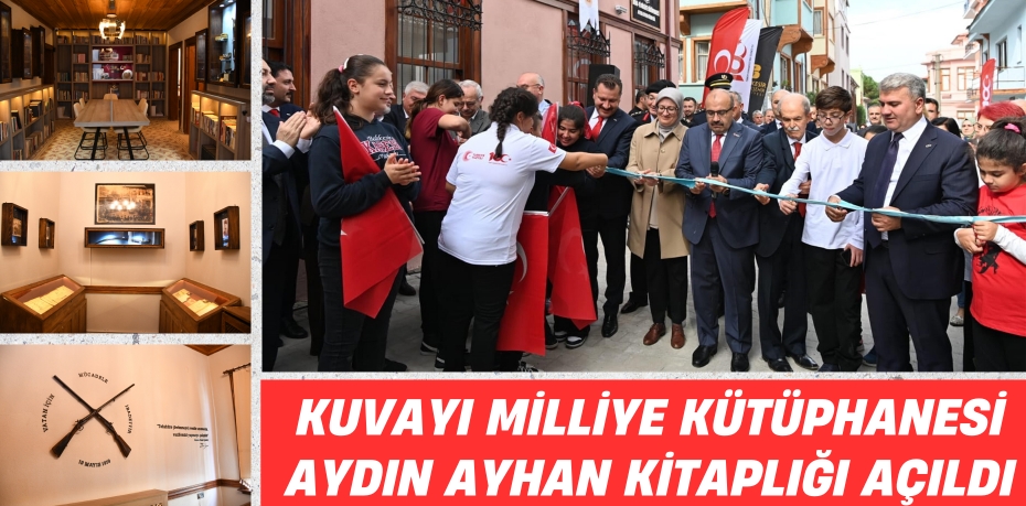 KUVAYI MİLLİYE KÜTÜPHANESİ AYDIN AYHAN KİTAPLIĞI AÇILDI