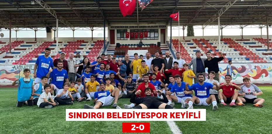 SINDIRGI BELEDİYESPOR KEYİFLİ    2-0