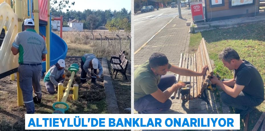 ALTIEYLÜL’DE BANKLAR ONARILIYOR