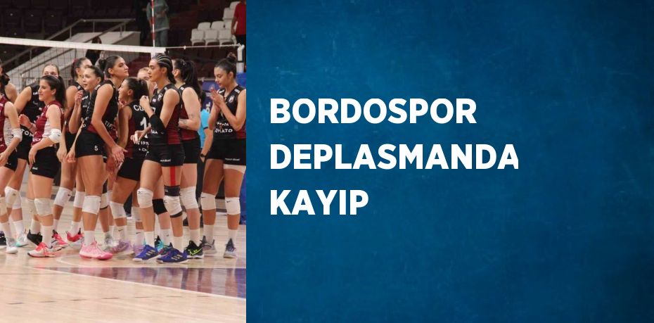 BORDOSPOR DEPLASMANDA KAYIP