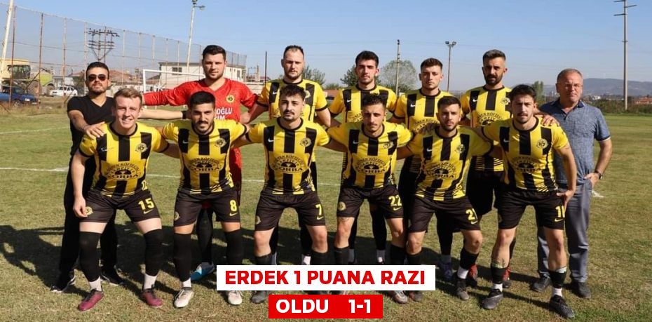 ERDEK 1 PUANA RAZI OLDU    1-1