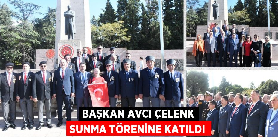 BAŞKAN AVCI ÇELENK SUNMA TÖRENİNE KATILDI