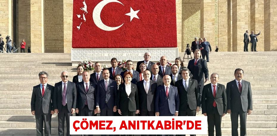 ÇÖMEZ, ANITKABİR’DE