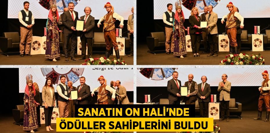 SANATIN ON HALİ’NDE ÖDÜLLER SAHİPLERİNİ BULDU