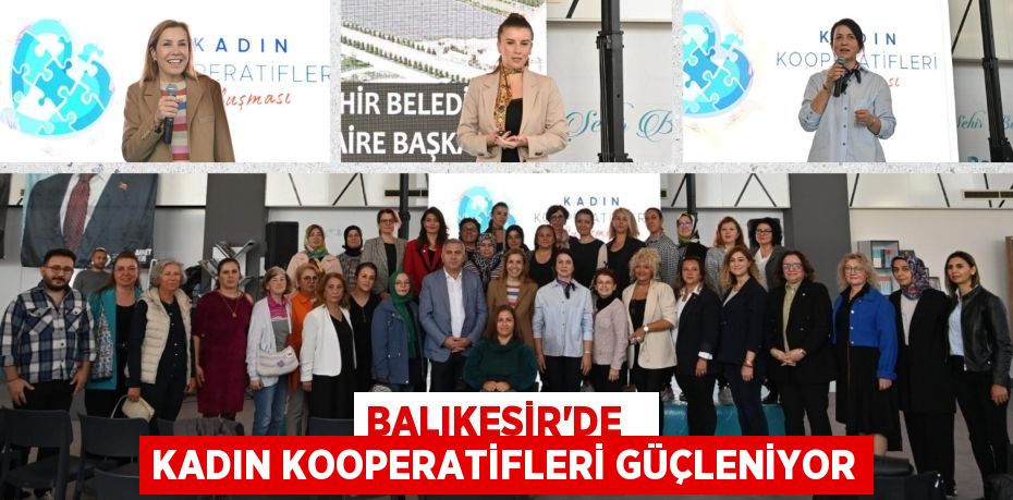 BALIKESİR’DE   KADIN KOOPERATİFLERİ GÜÇLENİYOR