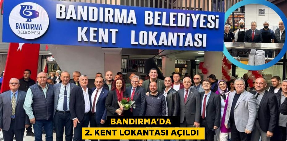 BANDIRMA'DA   2. KENT LOKANTASI AÇILDI