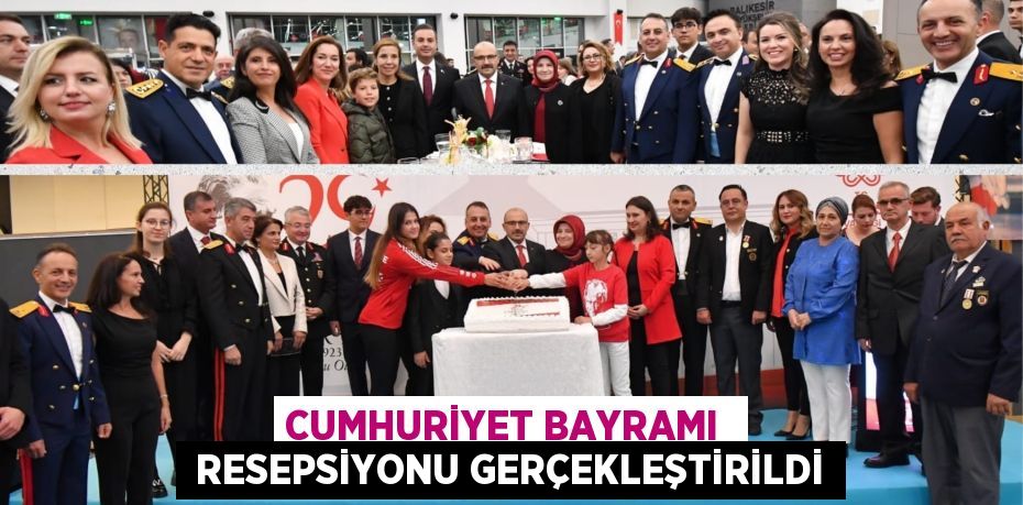 CUMHURİYET BAYRAMI   RESEPSİYONU GERÇEKLEŞTİRİLDİ