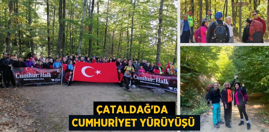 Çataldağ’da  Cumhuriyet yürüyüşü