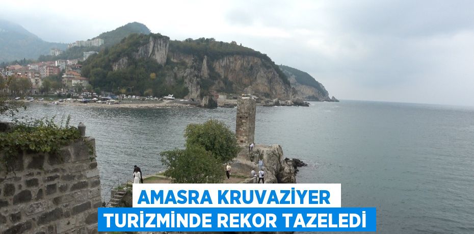 AMASRA KRUVAZİYER TURİZMİNDE REKOR TAZELEDİ