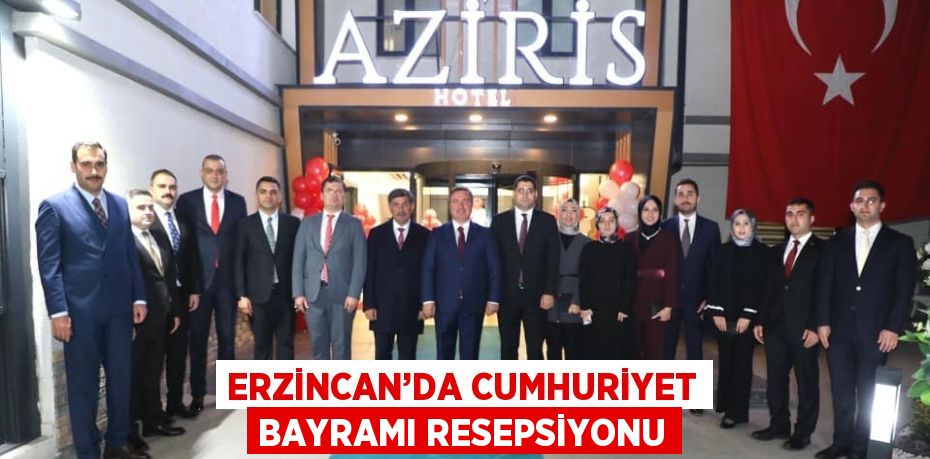 ERZİNCAN’DA CUMHURİYET BAYRAMI RESEPSİYONU