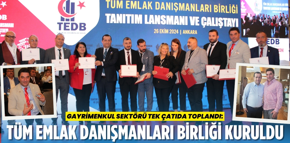 Gayrimenkul sektörü tek çatıda toplandı:  Tüm Emlak Danışmanları  Birliği kuruldu