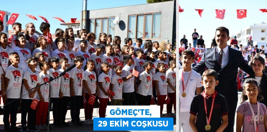 GÖMEÇ’TE,    29 EKİM COŞKUSU