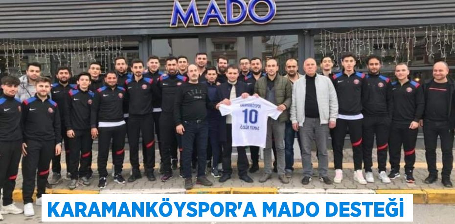 KARAMANKÖYSPOR’A MADO DESTEĞİ