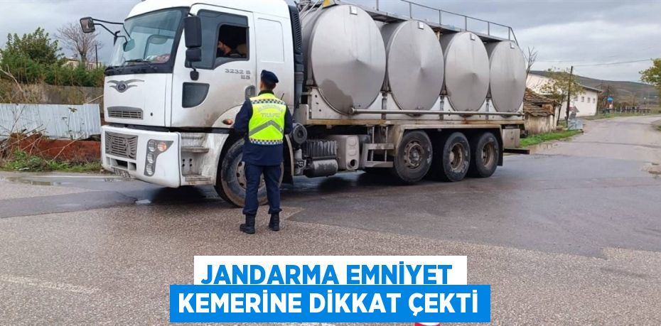 JANDARMA EMNİYET KEMERİNE DİKKAT ÇEKTİ