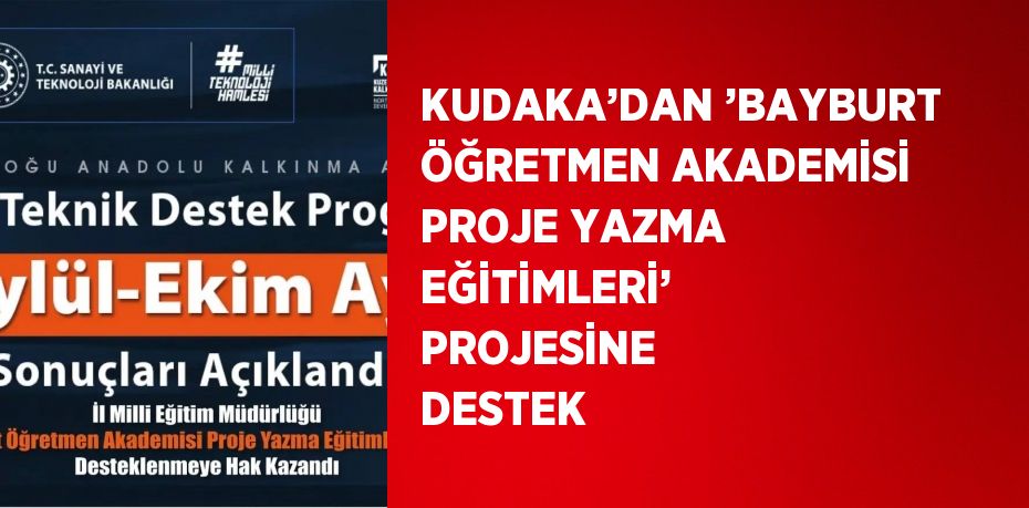 KUDAKA’DAN ’BAYBURT ÖĞRETMEN AKADEMİSİ PROJE YAZMA EĞİTİMLERİ’ PROJESİNE DESTEK