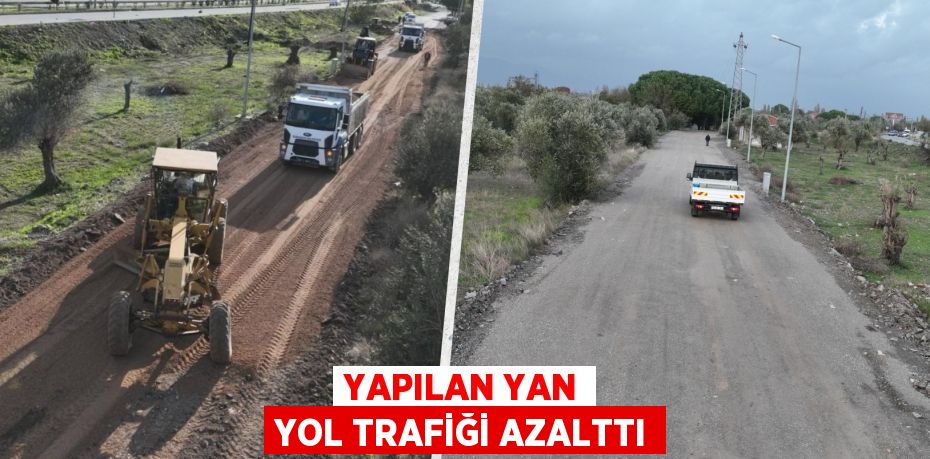 YAPILAN YAN YOL TRAFİĞİ AZALTTI