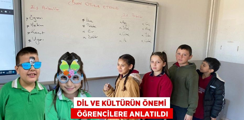 DİL VE KÜLTÜRÜN ÖNEMİ   ÖĞRENCİLERE ANLATILDI