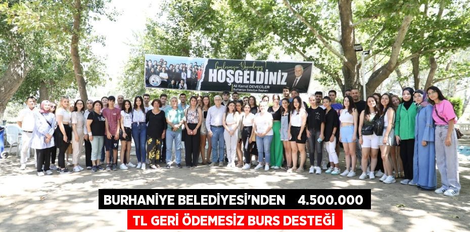 BURHANİYE BELEDİYESİ’NDEN    4.500.000 TL GERİ ÖDEMESİZ BURS DESTEĞİ