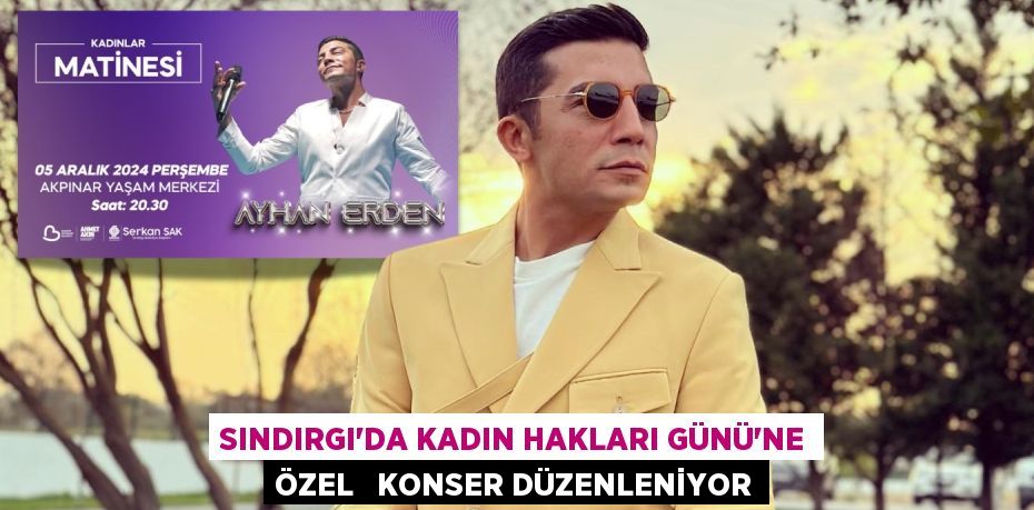 SINDIRGI’DA KADIN HAKLARI GÜNÜ’NE ÖZEL   KONSER DÜZENLENİYOR